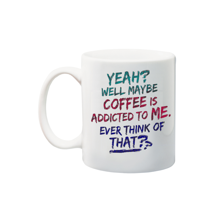 Printed Mug  - Addicted to me